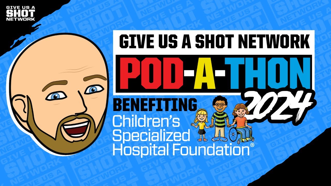 Give Us A Shot Network Pod-A-Thon Children’s Specialized Hospital Foundation