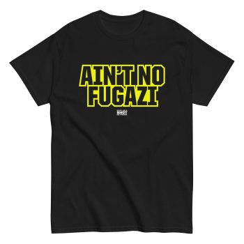 Ain't No Fugazi Tee